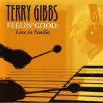 GIBBS, TERRY  FEELIN GOOD / LIVE IN STUDIO