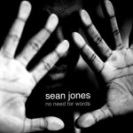 JONES, SEAN  NO NEED FOR WORDS