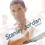 JORDAN, STANLEY  FRIENDS