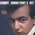 Darin, Bobby:  That'S All
