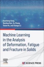 Machine Learning in the Analysis of Solid Deformation, Fatigue and Fracture