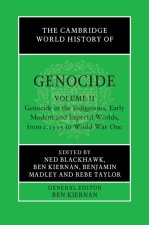 The Cambridge World History of Genocide: Volume 2, Genocide in the Indigenous, Early Modern and Imperial Worlds, from c.1535 to World War One