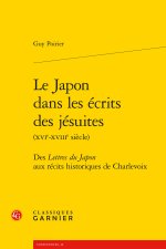 Le japon dans les écrits des jésuites (xvie-xviiie siècle) - des lettres du japo