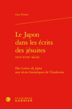 Le japon dans les écrits des jésuites (xvie-xviiie siècle) - des lettres du japo