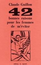 42 bonnes raisons pour les femmes de m’éviter