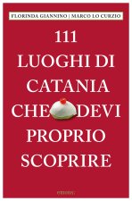 111 luoghi di Catania che devi proprio scoprire