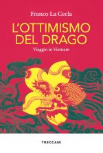 ottimismo del drago. Viaggio in Vietnam