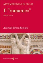 Arte medievale in Italia. Il «romanico». Secoli XI-XII