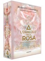 oracolo della rosa. Disvela i sacri misteri della rosa