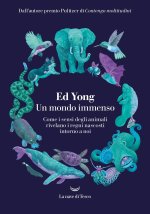 mondo immenso. Come i sensi degli animali rivelano i regni nascosti intorno a noi