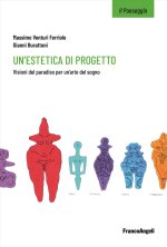 estetica di progetto. Visioni del paradiso per un'arte del sogno