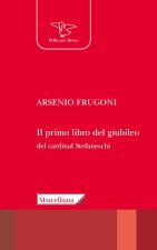 primo libro del giubileo. Con la traduzione del «Liber de Centesimo seu Jubileo» del cardinale Iacopo Gaetani Stefaneschi