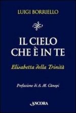 cielo che è in te. Elisabetta della Trinità