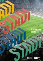 Stadi. Architettura e mito
