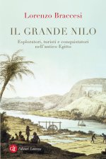 grande Nilo. Esploratori, turisti e conquistatori nell’antico Egitto