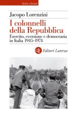 colonnelli della Repubblica. Esercito, eversione e democrazia in Italia 1945-1974