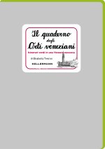 quaderno degli orti veneziani. Itinerari verdi in una Venezia nascosta
