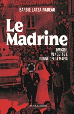 madrine. Omicidi, vendette e donne della mafia