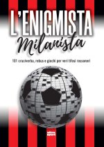 enigmista milanista. 101 cruciverba, rebus e giochi per veri tifosi rossoneri