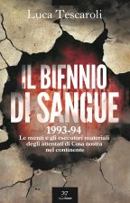 biennio di sangue. 1993-94. Le menti e gli esecutori materiali degli attentati di Cosa nostra in continente