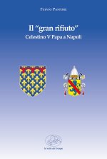 Il «gran rifiuto». Celestino V papa a Napoli