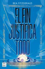 El Fin Justifica Todo