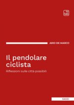 pendolare ciclista. Riflessioni sulle città possibili