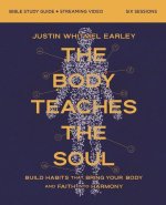 Body Teaches the Soul Bible Study Guide plus Streaming Video