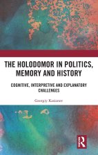 Holodomor in Politics, Memory and History