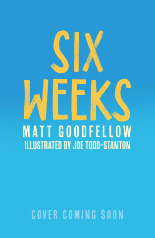 Six Weeks