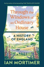 History of England through the Windows of an Ordinary House