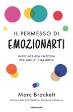 permesso di emozionarti. Intelligenza emotiva per adulti e bambini