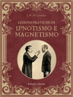 Lezioni pratiche di ipnotismo e magnetismo