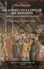 Alberti nella Firenze del Medioevo. Giudici, mercanti, banchieri e mecenati