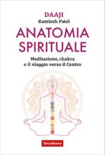 Anatomia spirituale. Meditazione, chakra e il viaggio verso il Centro