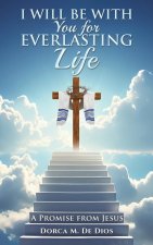 I Will Be with You for Everlasting Life