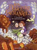 Aux douceurs enchantées 6 - Les fleurs des souvenirs perdus