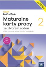 NOWA MATeMAtyka 2. Liceum i technikum. Maturalne karty pracy. Zakres podstawowy i rozszerzony. Nowoś