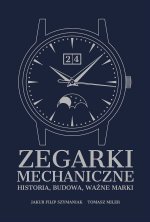 Zegarki mechaniczne. Historia, budowa, ważne marki