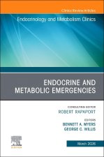 Endocrine and Metabolic Emergencies in Emergency Medicine, An Issue of Endocrinology and Metabolism Clinics of North America