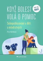 Když bolest volá o pomoc - Sebepoškozování u dětí a mladistvých