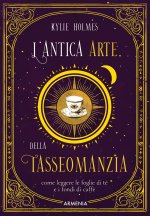 antica arte della tasseomanzia. Come leggere le foglie di tè e i fondi di caffè
