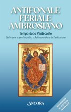 Antifonale feriale ambrosiano. Tempo dopo Pentecoste. Settimane dopo martirio e dopo dedicazione