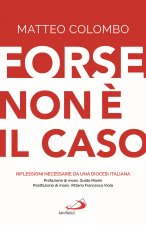 Forse non è il caso. Riflessioni necessarie da una Diocesi italiana