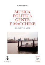 Musica politica gente e macchine. Creative life