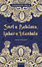 Smrt u Babilonu, ljubav u Istanbulu