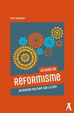 Le choix du réformisme - Un regard militant sur la CFDT