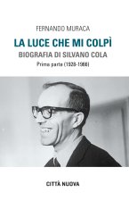 luce che mi colpì. Biografia di Silvano Cola