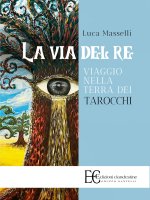 via del re. Viaggio nella terra dei tarocchi