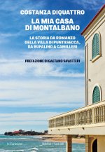 mia casa di Montalbano. La storia da romanzo della villa di Puntasecca, da Bufalino a Camilleri